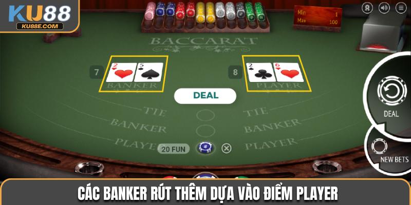 Các Banker rút thêm dựa vào điểm Player