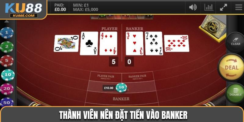 Thành viên nên đặt tiền vào Banker