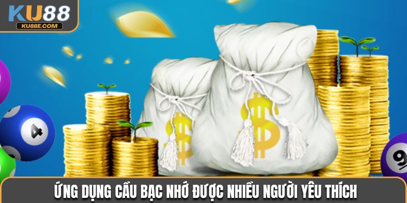 Ứng dụng cầu bạc nhớ được nhiều người yêu thích