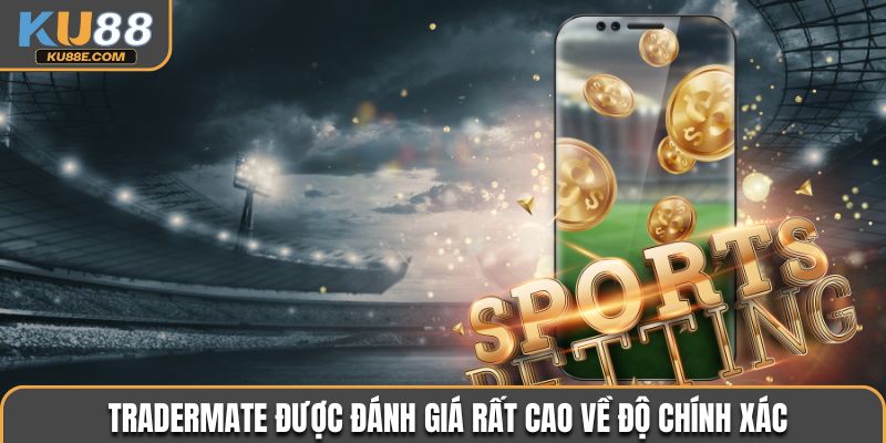 Tradermate được đánh giá rất cao về độ chính xác