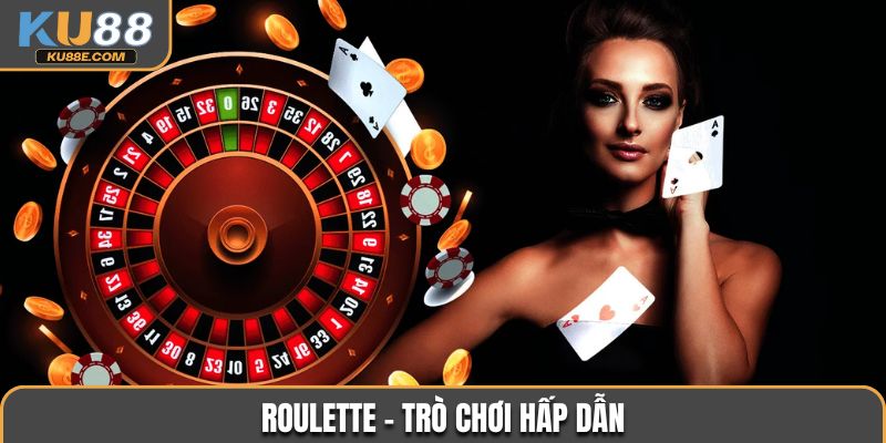 Roulette - trò chơi hấp dẫn