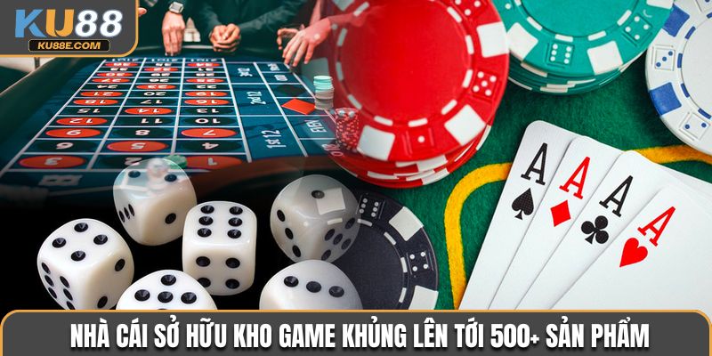 Nhà cái sở hữu kho game khủng lên tới 500+ sản phẩm
