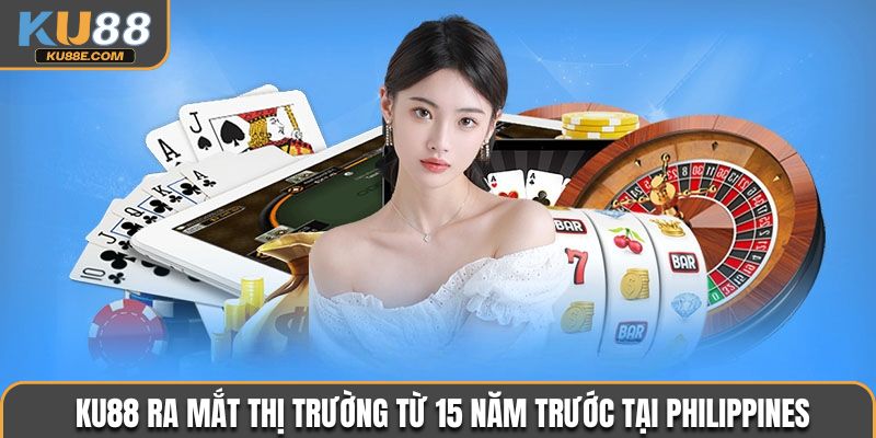 Nhà cái ra mắt thị trường từ 15 năm trước tại Philippines