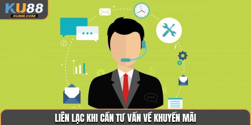 Liên lạc khi cần tư vấn về khuyến mãi