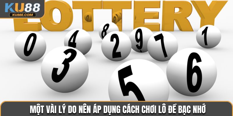 Một vài lý do nên áp dụng cách chơi lô đề bạc nhớ