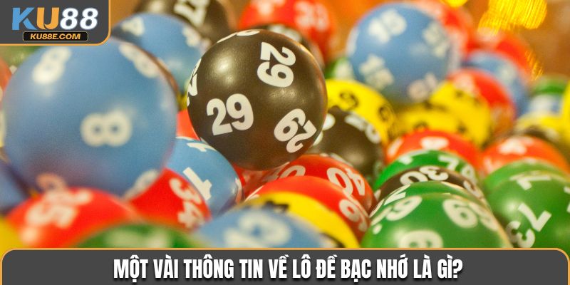 Một vài thông tin về lô đề bạc nhớ là gì?