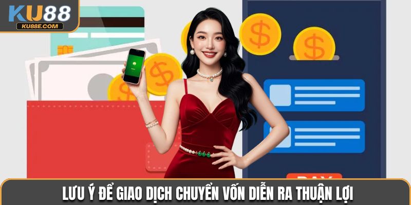 Lưu ý để giao dịch chuyển vốn diễn ra thuận lợi