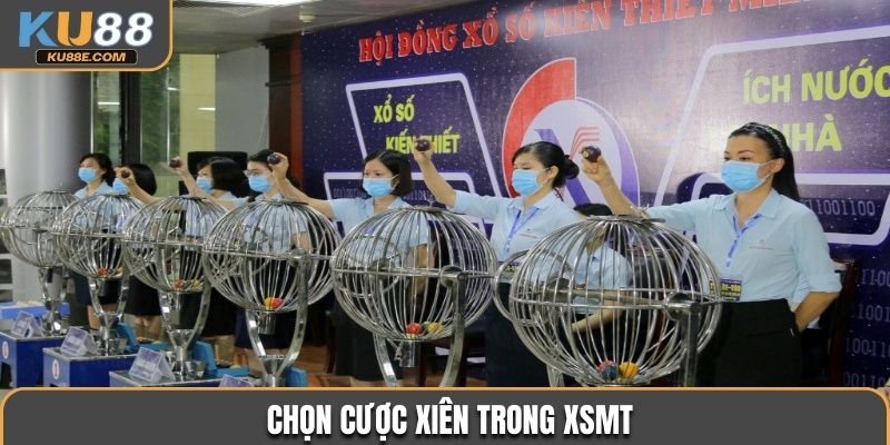 Chọn cược xiên trong XSMT